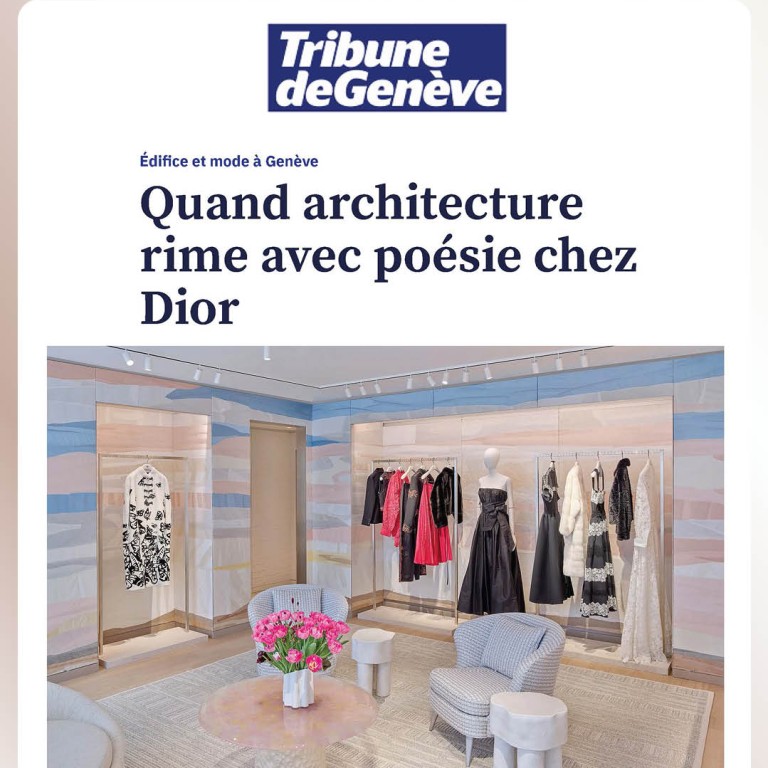 Tribune de Genève - Quand architecture rime avec poésie chez Dior